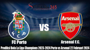 Prediksi Bola La Liga Champions 2023-2024 Porto vs Arsenal