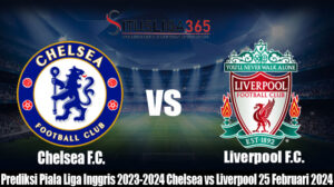 Prediksi Final Piala Liga Inggris 2023-2024 Chelsea vs Liverpool