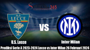 Prediksi Serie A 2023-2024 Lecce vs Inter Milan 26 Februari 2024