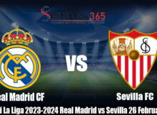 Prediksi La Liga 2023-2024 Real Madrid vs Sevilla 26 Februari2024