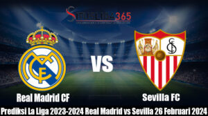 Prediksi La Liga 2023-2024 Real Madrid vs Sevilla 26 Februari2024