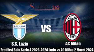 Prediksi Bola Serie A 2023-2024 Lazio vs AC Milan 2 Maret 2024