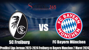 Prediksi Bola Liga Jerman 2023-2024 Freiburg vs Bayern Munchen