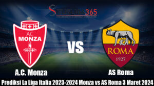 Prediksi La Liga Italia 2023-2024 Monza vs AS Roma 3 Maret 2024