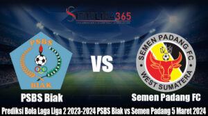 Prediksi Bola Laga Liga 2 2023-2024 PSBS Biak vs Semen Padang