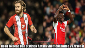 Head To Head Dan Statistik Antara Sheffield United vs Arsenal