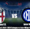 Prediksi Serie A 2023-2024 Bologna vs Inter Milan 10 Maret 2024