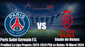 Prediksi La Liga Prancis 2023-2024 PSG vs Reims 10 Maret 2024