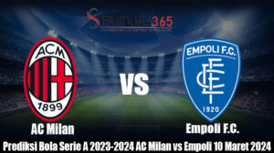 Prediksi Bola Serie A 2023-2024 AC Milan vs Empoli 10 Maret 2024