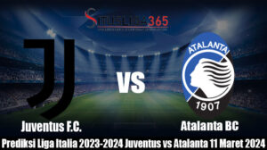 Prediksi Liga Italia 2023-2024 Juventus vs Atalanta 11 Maret 2024