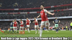 Hasil Bola La Liga Inggris 2023-2024 Arsenal vs Brentford: Skor 2-1