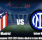 Prediksi Liga Champions 2023-2024 Atletico Madrid vs Inter Milan