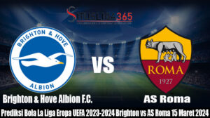 Prediksi Bola La Liga Eropa UEFA 2023-2024 Brighton vs AS Roma