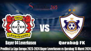 Prediksi La Liga Europa 2023-2024 Bayer Leverkusen vs Qarabag