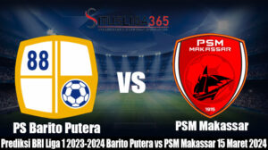 Prediksi BRI Liga 1 2023-2024 Barito Putera vs PSM Makassar