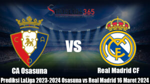 Prediksi LaLiga 2023-2024 Osasuna vs Real Madrid 16 Maret 2024