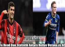 Head To Head Dan Statistik Antara Hellas Verona vs AC Milan