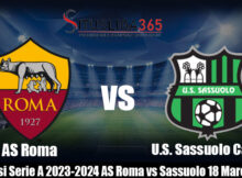 Prediksi Serie A 2023-2024 AS Roma vs Sassuolo 18 Maret 2024