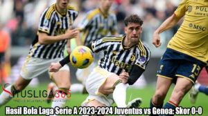 Hasil Bola Laga Serie A 2023-2024 Juventus vs Genoa: Skor 0-0