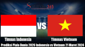 Prediksi Piala Dunia 2026 Indonesia vs Vietnam 21 Maret 2024