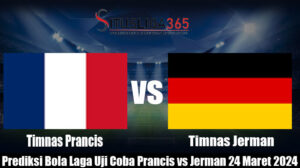 Prediksi Bola Laga Uji Coba Prancis vs Jerman 24 Maret 2024