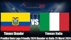 Prediksi Bola Laga Friendly 2024 Ekuador vs Italia 25 Maret 2024