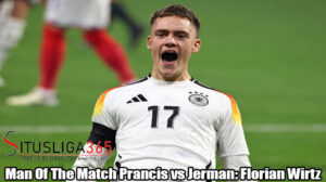 Man Of The Match Prancis vs Jerman: Florian Wirtz