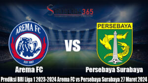 Prediksi BRI Liga 1 2023-2024 Arema FC vs Persebaya Surabaya