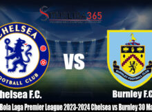 Prediksi Bola Laga Premier League 2023-2024 Chelsea vs Burnley