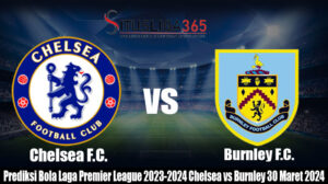 Prediksi Bola Laga Premier League 2023-2024 Chelsea vs Burnley