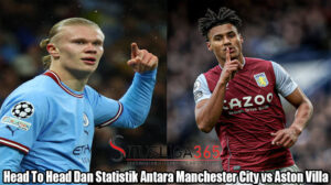 Head To Head Dan Statistik Antara Manchester City vs Aston Villa