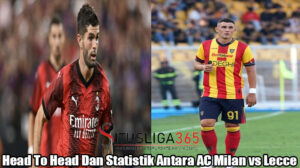 Head To Head Dan Statistik Antara AC Milan vs Lecce