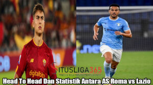 Head To Head Dan Statistik Antara AS Roma vs Lazio