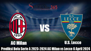 Prediksi Bola Serie A 2023-2024 AC Milan vs Lecce 6 April 2024