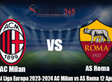 Prediksi Liga Europa 2023-2024 AC Milan vs AS Roma 12 April 2024