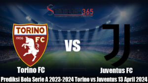 Prediksi Bola Serie A 2023-2024 Torino vs Juventus 13 April 2024