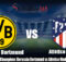 Prediksi La Liga Champions Borussia Dortmund vs Atletico Madrid