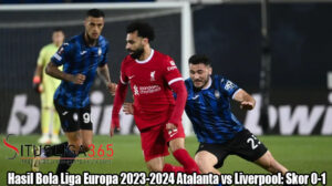 Hasil Bola Liga Europa 2023-2024 Atalanta vs Liverpool: Skor 0-1