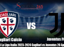 Prediksi La Liga Italia 2023-2024 Cagliari vs Juventus 20 April 2024