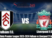 Prediksi Bola Laga Premier League 2023-2024 Fulham vs Liverpool