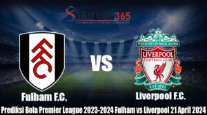 Prediksi Bola Laga Premier League 2023-2024 Fulham vs Liverpool