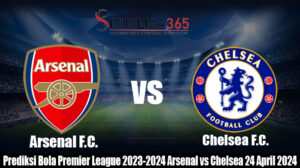 Prediksi Bola Laga Premier League 2023-2024 Arsenal vs Chelsea