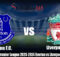 Prediksi Bola Premier League 2023-2024 Everton vs Liverpool