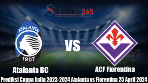 Prediksi Coppa Italia 2023-2024 Atalanta vs Fiorentina 25 April2024