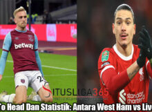 Head To Head Dan Statistik: Antara West Ham vs Liverpool