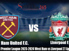 Prediksi Bola Premier League 2023-2024 West Ham vs Liverpool