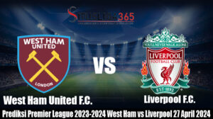 Prediksi Bola Premier League 2023-2024 West Ham vs Liverpool