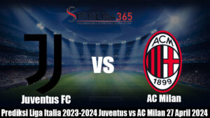 Prediksi Liga Italia 2023-2024 Juventus vs AC Milan 27 April 2024