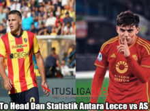 Head To Head Dan Statistik Antara Lecce vs AS Roma