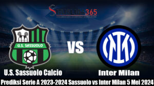 Prediksi Serie A 2023-2024 Sassuolo vs Inter Milan 5 Mei 2024